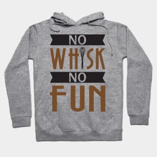 No Whisk No Fun - Cook Hoodie